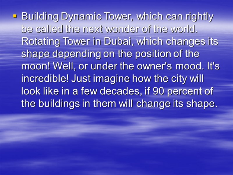 Building Dynamic Tower, which can rightly be called the next wonder of the world.
